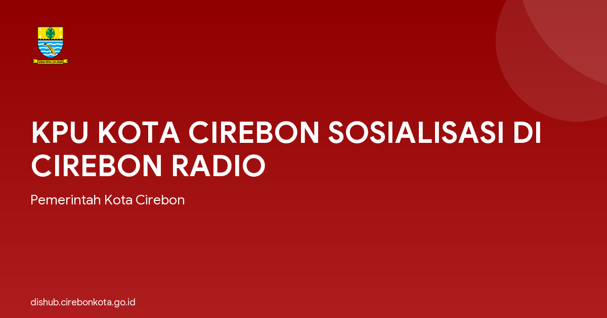 KPU KOTA CIREBON SOSIALISASI DI CIREBON RADIO
