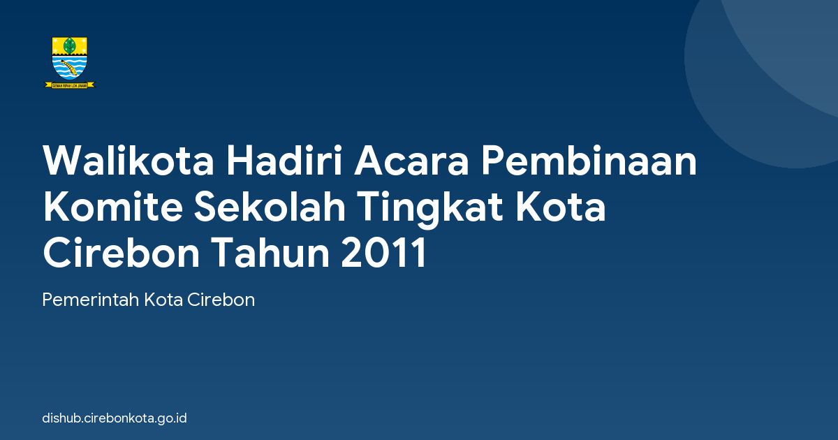 Walikota Hadiri Acara Pembinaan Komite Sekolah Tingkat Kota Cirebon Tahun 2011